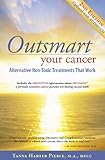 Outsmart Your Cancer Alternative Nontoxic Treatments That Work Second Edition With Audio Cd Transcript English Edition