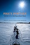 Pikes Portage Stories Of A Distinguished Place English Edition