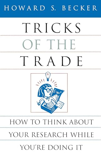 Tricks Of The Trade: How To Think About Your Research While You're Doing It (By: Howard S. Becker) cover