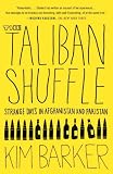 The Taliban Shuffle Strange Days In Afghanistan And Pakistan