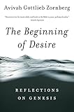 The Beginning Of Desire Reflections On Genesis English Edition