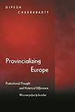 Provincializing Europe Postcolonial Thought And Historical Difference New Edition Princeton Studies In Culturepowerhistory English Edition