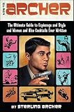 How To Archer The Ultimate Guide To Espionage Style Women And Cocktails Ever Written English Edition
