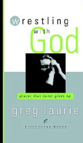 Wrestling with God (By: Greg Laurie) cover