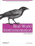 Real World Instrumentation With Python Automated Data Acquisition And Control Systems English Edition