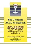 The Complete Acoa Sourcebook Adult Children Of Alcoholics At Home At Work And In Love English Edition