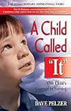 A Child Called It One Childs Courage To Survive