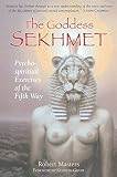 The Goddess Sekhmet Psychospiritual Exercises Of The Fifth Way English Edition