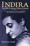 Indira The Life Of Indira Nehru Gandhi English Edition