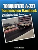 Torqueflite A727 Transmission Handbook Hp1399 How To Rebuild Or Modify Chryslers A727 Torqueflite For All Applications English Edition
