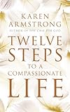Twelve Steps To A Compassionate Life English Edition