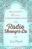 Radio Shangrila What I Discovered On My Accidental Journey To The Happiest Kingdom On Earth English Edition