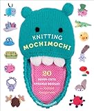 Knitting Mochimochi 20 Supercute Strange Designs For Knitted Amigurumi English Edition