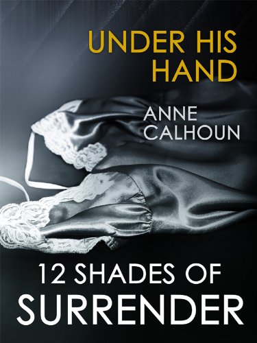 Under His Hand (By: Anne Calhoun) cover