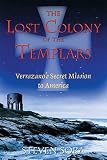 The Lost Colony Of The Templars Verrazanos Secret Mission To America English Edition