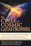 The Cycle Of Cosmic Catastrophes How A Stoneage Comet Changed The Course Of World Culture English Edition