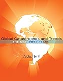 Global Catastrophes And Trends The Next Fifty Years The Mit Press English Edition