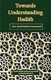Towards Understanding Hadith English Edition