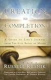 Creation To Completion A Guide To Lifes Journey From The Five Books Of Moses English Edition