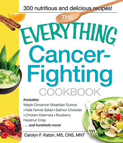 The Everything Cancer-Fighting Cookbook (By: Carolyn F. Katzin) cover