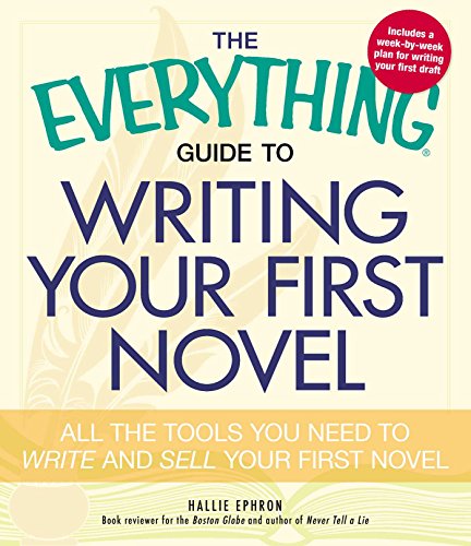 The Everything Guide to Writing Your First Novel (By: Hallie Ephron) cover