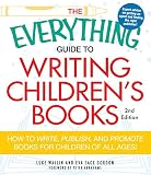The Everything Guide To Writing Childrens Books How To Write Publish And Promote Books For Children Of All Ages Everything
