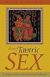 The Heart Of Tantric Sex A Unique Guide To Love And Sexual Fulfillment English Edition