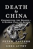 Death By China Confronting The Dragon A Global Call To Action