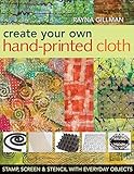 Create Your Own Handprinted Cloth Stamp Screen Stencil With Everyday Objects English Edition