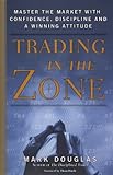 Trading In The Zone Master The Market With Confidence Discipline And A Winning Attitude