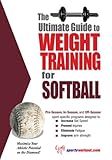 The Ultimate Guide To Weight Training For Softball English Edition
