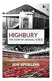Highbury The Story Of Arsenal In N5 English Edition