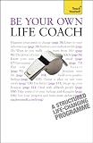 Be Your Own Life Coach A Practical Inspirational Guide To Improving Every Area Of Your Life Teach Yourself English Edition