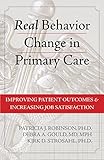 Real Behavior Change In Primary Care Improving Patient Outcomes And Increasing Job Satisfaction English Edition