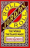 Roll Jordan Roll The World The Slaves Made English Edition