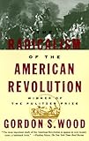 The Radicalism Of The American Revolution English Edition