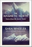 The Magnetic North Notes From The Arctic Circle English Edition
