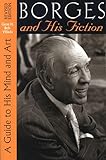 Borges And His Fiction A Guide To His Mind And Art Texas Pan American Series English Edition