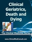 Clinical Geriatrics Death And Dying 2018 The Clinical Medicine Series Book 26 English Edition
