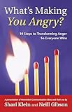 Whats Making You Angry 10 Steps To Transforming Anger So Everyone Wins Nonviolent Communication Guides English Edition