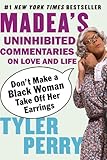 Dont Make A Black Woman Take Off Her Earrings Madeas Uninhibited Commentaries On Love And Life