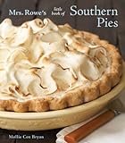 Mrs Rowes Little Book Of Southern Pies A Baking Book English Edition