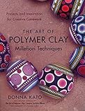 The Art Of Polymer Clay Millefiori Techniques Projects And Inspiration For Creative Canework English Edition