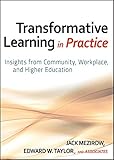 Transformative Learning In Practice Insights From Community Workplace And Higher Education
