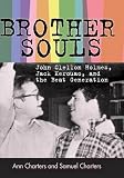 Brothersouls John Clellon Holmes Jack Kerouac And The Beat Generation