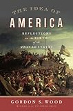 The Idea Of America Reflections On The Birth Of The United States English Edition
