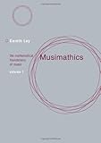 Musimathics The Mathematical Foundations Of Music The Mit Press Book 1 English Edition