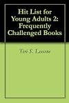 Hit List for Young Adults 2: Frequently Challenged Books