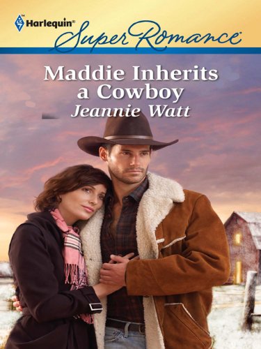 Maddie Inherits a Cowboy (By: Jeannie Watt) cover