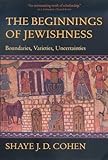 The Beginnings Of Jewishness Boundaries Varieties Uncertainties Hellenistic Culture And Society Book 31 English Edition